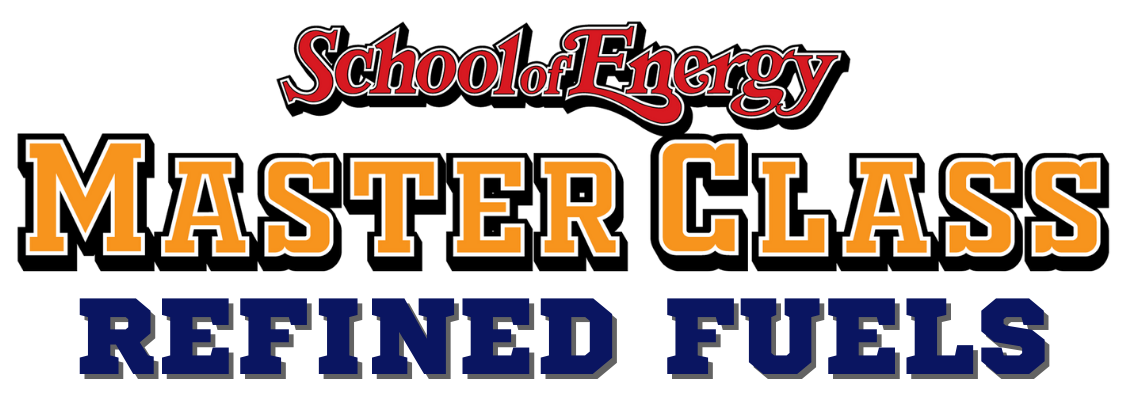 School of Energy - Master Class - Refined Fuels